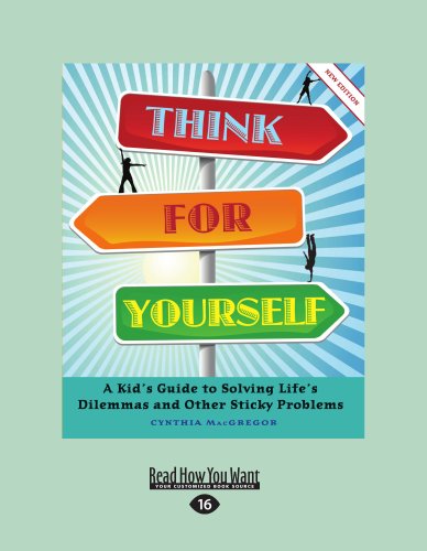 9781458756916: Think For Yourself: A Kid's Guide to Solving Life's Dilemmas and Other Sticky Problems