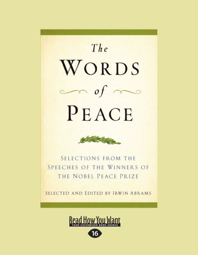 The Words of Peace: Selections from the Speeches of the Winners of the Nobel Peace Prize (9781458757838) by Irwin Abrams