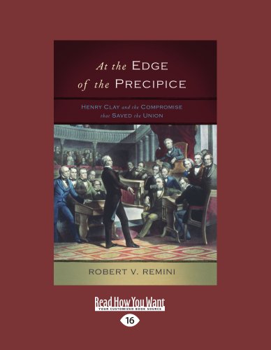 At the Edge of the Precipice: Henry Clay and the Compromise that Saved the Union (9781458758057) by Robert V. Remini