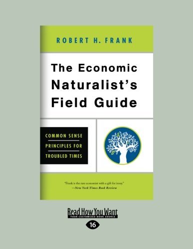 9781458758484: The Economic Naturalist's Field Guide: Common Sense Principles for Troubled Times
