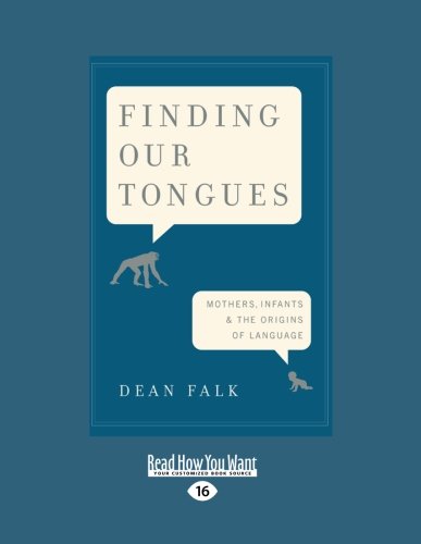 Finding Our Tongues: Mothers, Infants and the Origins of Language (9781458758842) by Falk, Dean