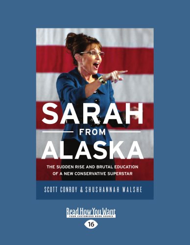 9781458759498: Sarah from Alaska: The Sudden Rise and Brutal Education of a New Conservative Superstar