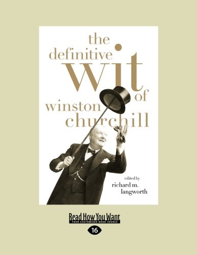 9781458759726: The Definitive Wit of Winston Churchill: The Secret History of the Fastball and the Improbable Search for the Fastest Pitcher of All Time
