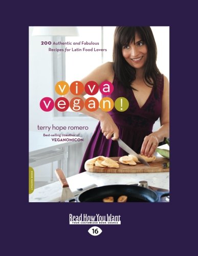 Viva Vegan!: 200 Authentic and Fabulous Recipes for Latin Food Lovers (9781458759740) by Terry Hope Romero