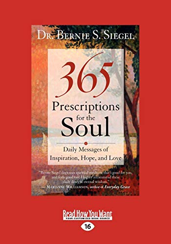 365 Prescriptions for the Soul: Daily Messages of Inspiration, Hope, and Love (9781458759870) by Siegel, Bernie