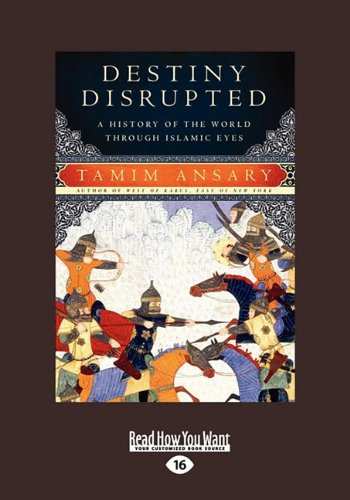 9781458760210: Destiny Disrupted: A History of the World Through Islamic Eyes (Large Print 16pt)