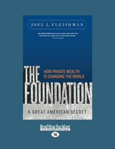 9781458760272: The foundation: A Great American Secret how Private Wealth is Changing the World