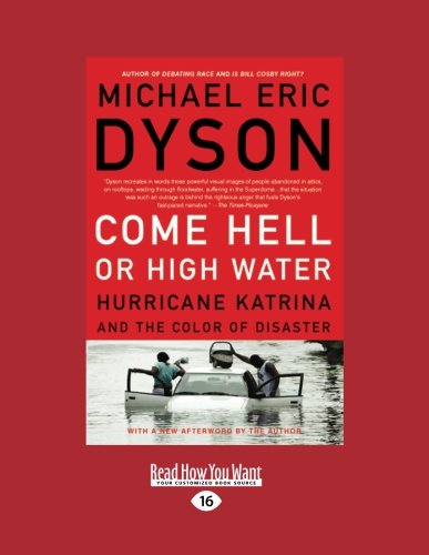 9781458760784: Come Hell or High Water: Hurricane Katrina and the Color of Disaster