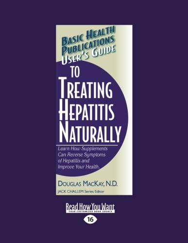 9781458763419: Users Guide to Treating Hepatitis Naturally: Learn How Supplements Can Reverse Symptoms of Hepatitis and Improve Your Health.