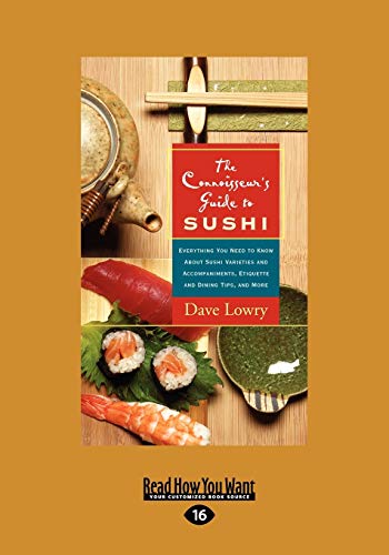 Stock image for The Connoisseur's Guide to SUSHI: Everything you need to know about Sushi Varieties and Accompaniments, Etiquette and Dining Tips, and More for sale by Irish Booksellers