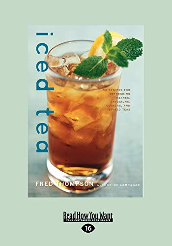 Stock image for Iced Tea: 50 Recipes for Refreshing Tisanes, Infusions, Coolers, and Spiked Teas for sale by medimops