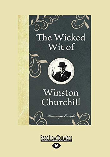 Stock image for The Wicked Wit of Winston Churchill (Large Print 16pt) for sale by ThriftBooks-Dallas