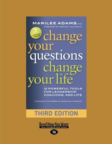 Stock image for Change Your Questions, Change Your Life: 12 Powerful Tools for Leadership, Coaching, and Life (Third Edition) for sale by WorldofBooks