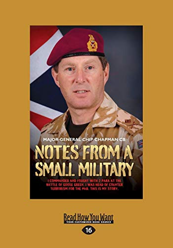 Stock image for Notes from a Small Military: I Commanded and Fought with 2 Para at the battle of Goose Green. I was head of Counter Terrorism for the Mod. This is My Story for sale by Books Unplugged
