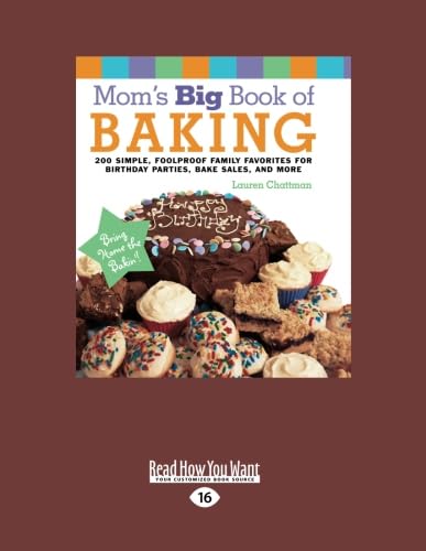 Beispielbild fr Mom's Big Book of Baking: 200 Simple, Foolproof Family Favorites for Birthday Parties, Bake Sales, and More zum Verkauf von Wonder Book