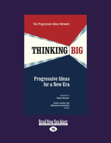 Thinking Big: Progressive Ideas for a New Era (9781458767097) by Lardner, James