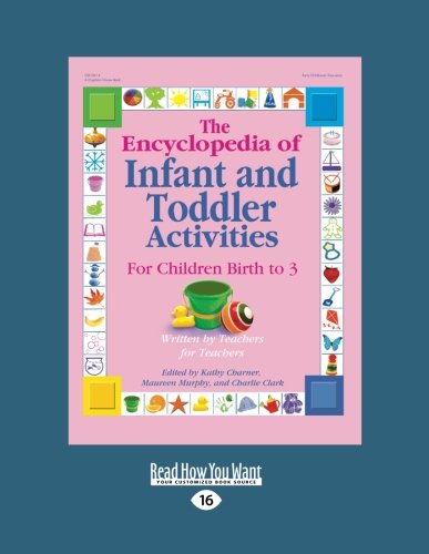 9781458767318: The Encyclopedia of Infant and Toddler Activities: For Children Birth to 3: Easyread Large Edition