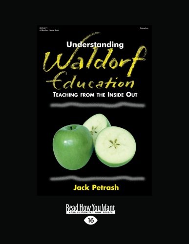 9781458767530: Understanding Waldorf Education: Teaching from the Inside Out: Easyread Large Edition