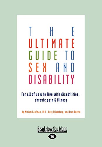 Beispielbild fr The Ultimate Guide to Sex and Disability: For All of Us Who Live with Disabilities, Chronic Pain, and Illness zum Verkauf von Recycle Bookstore