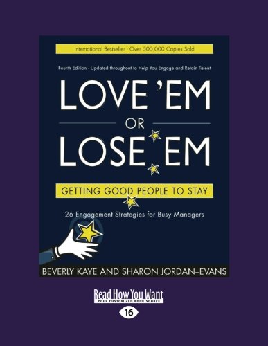 9781458767929: Love 'Em or Lose 'Em: Getting Good People to Say