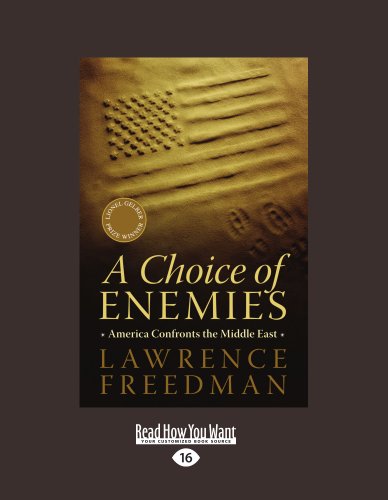A Choice of Enemies: America Confronts the Middle East: Easy Read Large Edition (9781458768247) by Freedman, Lawrence