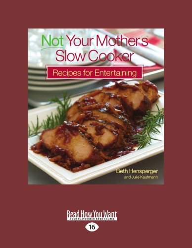 9781458768261: Not Your Mother's Slow Cooker Recipes for Entertaining: Easy Read Large Edition