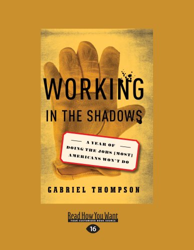 9781458770363: Working in the Shadows: A Year of Doing the Jobs (Most) Americans Wont Do