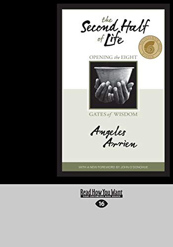 The Second Half of Life: Opening the Eight Gates of Wisdom (9781458770721) by Arrien, Angeles