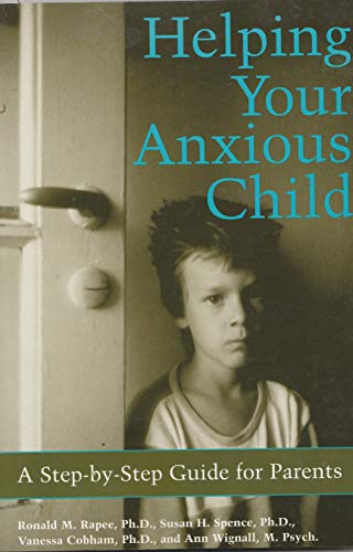 Beispielbild fr Helping Your Anxious Child: A Step-by-Step Guide for Parents zum Verkauf von BooksRun
