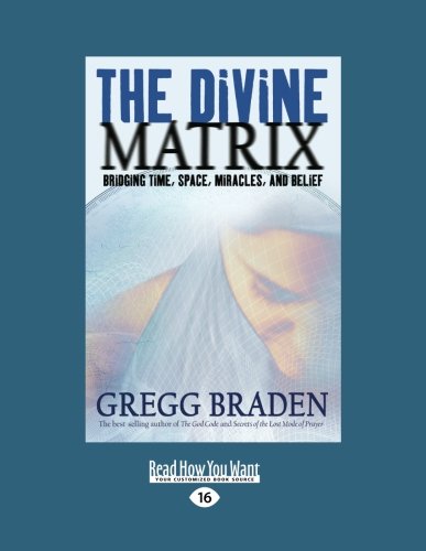 9781458771957: The Divine Matrix: Bridging Time, Space, Miracles, and Belief
