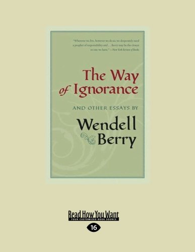 The Way of Ignorance: And Other Essays (9781458772497) by Berry, Wendell