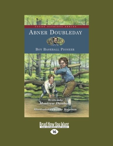 Abner Doubleday: Boy Baseball Pioneer (9781458775368) by Dunham, Montrew