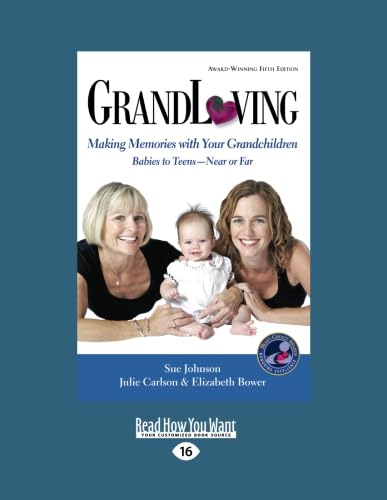 9781458775597: Grandloving: Making Memories with Your Grandchildren Babies to TeensNear or Far