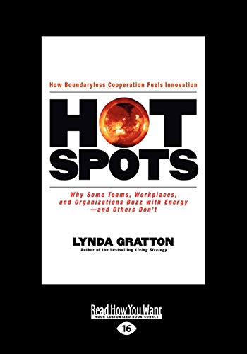 Hot Spots: Hot Spots: Why Some Teams, Workplaces, and Organization Buzz With Energy-and Others Dont's (Large Print 16pt) (9781458777539) by Gratton, Lynda