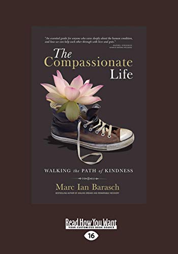 The Compassionate Life: Walking the Path of Kindness (Large Print 16pt) (9781458777683) by Barasch, Marc Ian