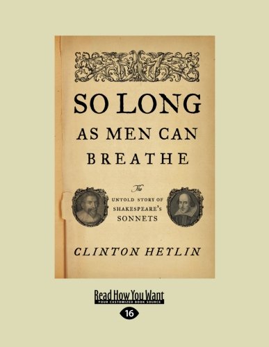 9781458777843: So Long as Men Can Breathe: The Untold Story of Shakespeare's Sonnets