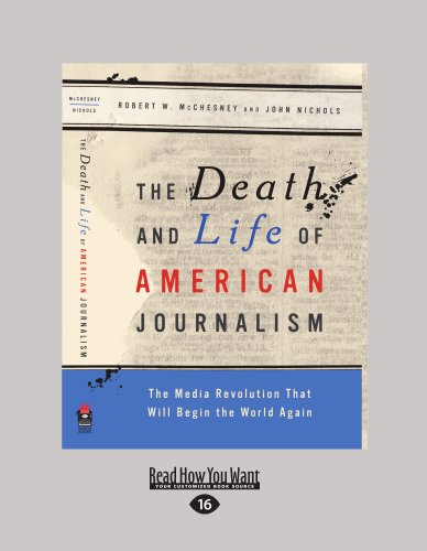 9781458778390: The Death and Life of American Journalism: The Media Revolution that will Begin the World Again (Large Print 16pt)
