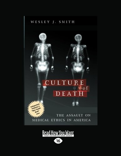9781458778413: The Culture of Death: The Assault on Medical Ethics in America