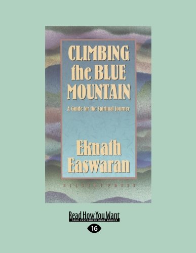 Climbing the Blue Mountain: A Guide for the Spiritual Journey (9781458779120) by Eknath Easwaran