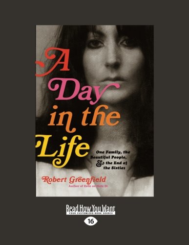 9781458779267: A Day in the Life: One Family, the Beautiful People, and the End of the Sixties