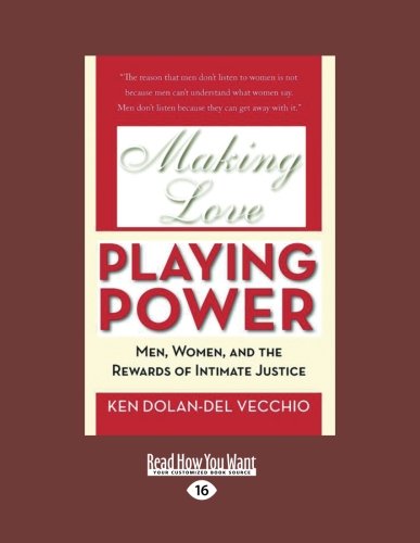 9781458781031: Making Love, Playing Power: Men, Women, and the Rewards of Intimate Justice