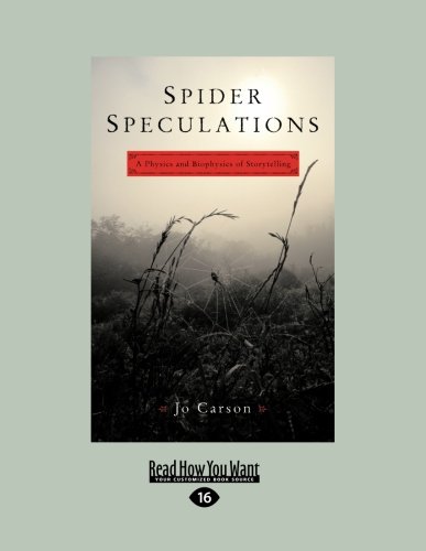 9781458781321: Spider Speculations: A Physics and Biophysics of Storytelling (Large Print 16pt)