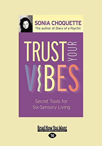 Trust Your Vibes: Secret Tools for Six-Sensory Living (9781458782083) by Choquette, Sonia