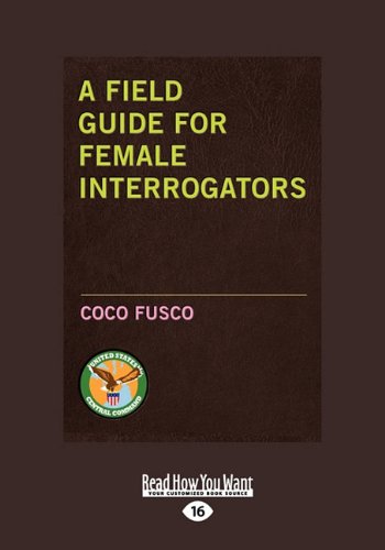 A Field Guide for Female Interrogators (9781458783400) by Coco Fusco