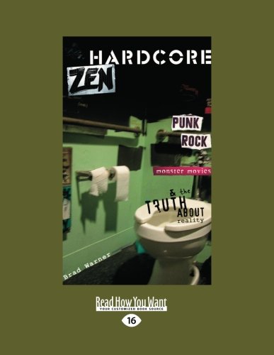 Hardcore Zen: Punk Rock Monster Movies & The Truth about Reality (Large Print 16pt) (9781458783691) by Brad Warner