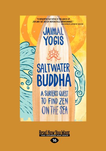 9781458783868: Saltwater Buddha: A Surfers Quest to Find Zen on the Sea (Large Print 16pt): Exploring the Heart Sutra