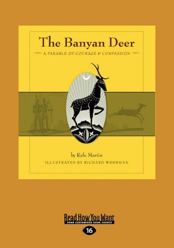 The Banyan Deer: A Parable of Courage & Compassion (9781458783905) by Rafe Martin