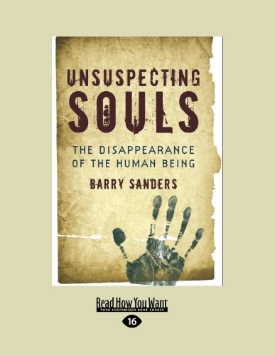 Unsuspecting Souls: The Disappearance of the Human Being (Large Print 16pt) (9781458784131) by Barry Sanders