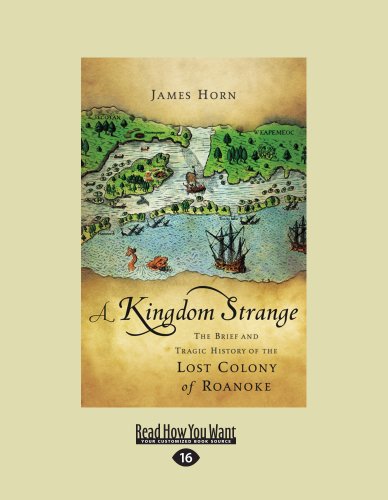 9781458784209: A Kingdom Strange: The Brief and Tragic History of the Lost Colony of Roanoke