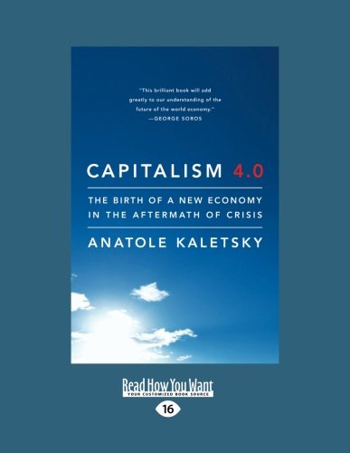 9781458784247: Capitalism 4.0: The Birth of a New Economy in the Aftermath of Crisis